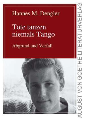 Tote tanzen niemals Tango de Hannes M. Dengler