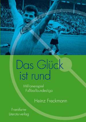 Das Glück ist rund de Heinz Freckmann