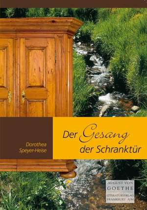 Der Gesang der Schranktür de Dorothea Speyer-Heise