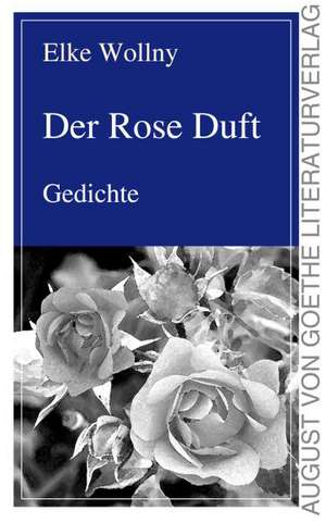 Der Rose Duft de Elke Wollny