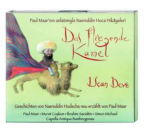 Das fliegende Kamel - Die literarisch-musikalische Reise in das Land des Nasreddin Hodscha (2 CD) de Paul Maar