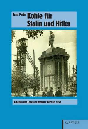 Kohle für Stalin und Hitler de Tanja Penter