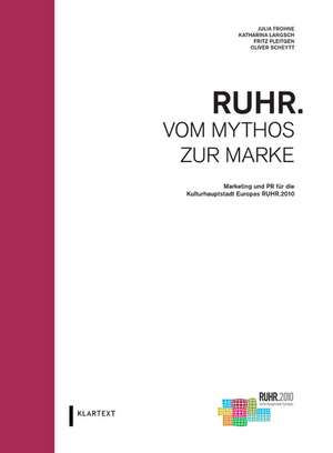 RUHR. Vom Mythos zur Marke de Julia Frohne