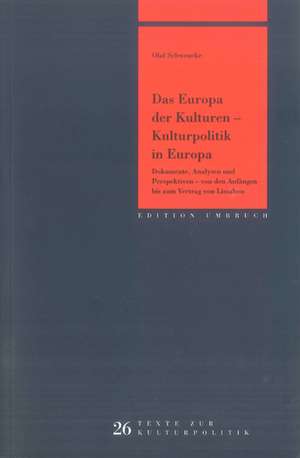 Das Europa der Kulturen - Kulturpolitik in Europa de Olaf Schwencke