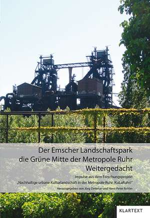 Der Emscher Landschaftspark: die grüne Mitte der Metropole Ruhr de Jörg Dettmar