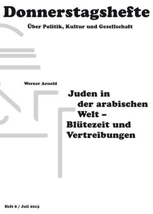 Juden in der arabischen Welt - Blütezeit und Vertreibungen de Werner Arnold