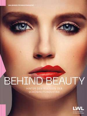 Behind Beauty de LWL-Museen für Industriekultur