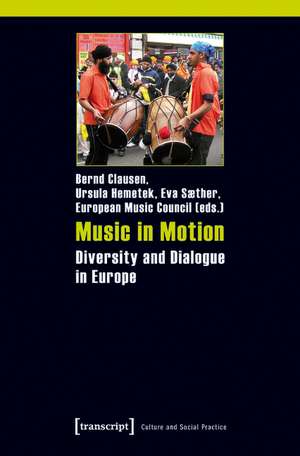 Music in Motion: Diversity and Dialogue in Europe. Study in the frame of the "ExTra! Exchange Traditions" project de Bernd Clausen