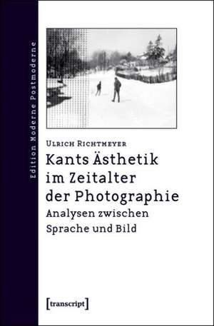 Kants Ästhetik im Zeitalter der Photographie de Ulrich Richtmeyer