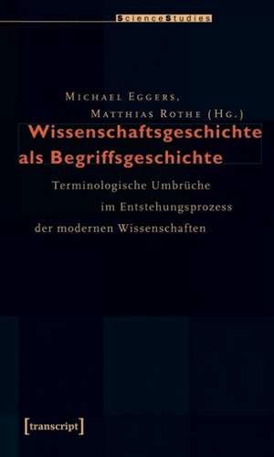 Wissenschaftsgeschichte als Begriffsgeschichte de Michael Eggers