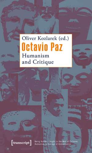 Octavio Paz: Humanism and Critique de Oliver Kozlarek