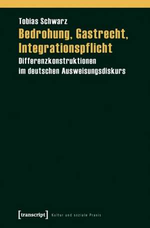 Bedrohung, Gastrecht, Integrationspflicht de Tobias Schwarz