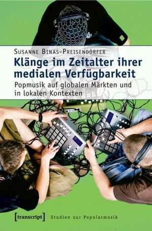 Klänge im Zeitalter ihrer medialen Verfügbarkeit de Susanne Binas-Preisendörfer