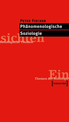 Phänomenologische Soziologie de Peter Fischer