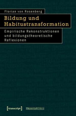 Bildung und Habitustransformation de Florian von Rosenberg