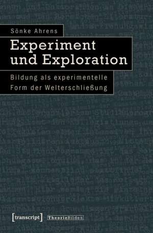 Experiment und Exploration de Sönke Ahrens