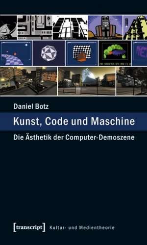 Kunst, Code und Maschine de Daniel Botz