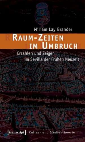 Raum-Zeiten im Umbruch de Miriam Lay Brander