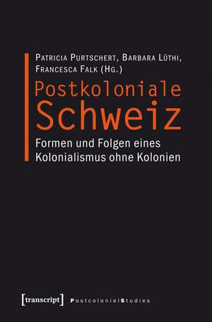 Postkoloniale Schweiz de Patricia Purtschert