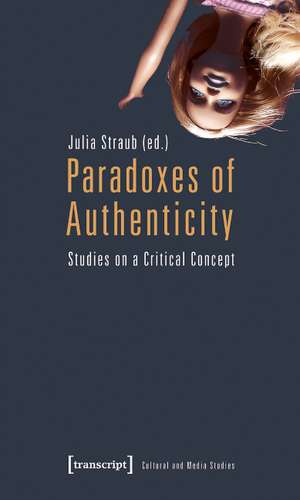 Paradoxes of Authenticity: Studies on a Critical Concept de Julia Straub