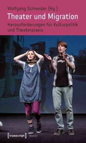 Theater und Migration de Wolfgang Schneider