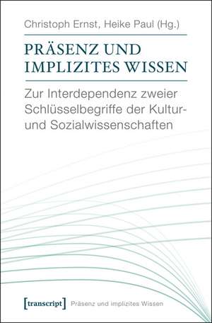 Präsenz und implizites Wissen de Christoph Ernst