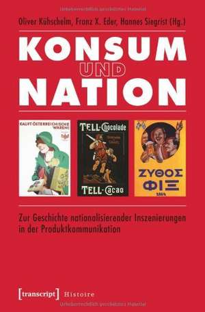 Konsum und Nation de Oliver Kühschelm