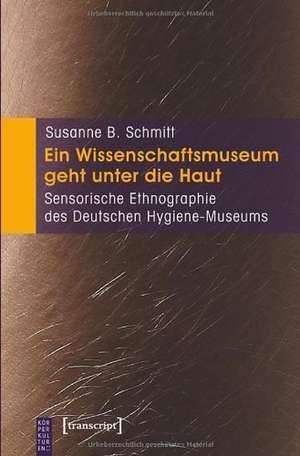 Ein Wissenschaftsmuseum geht unter die Haut de Susanne B. Schmitt