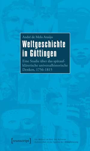 Weltgeschichte in Göttingen de André de Melo Araújo