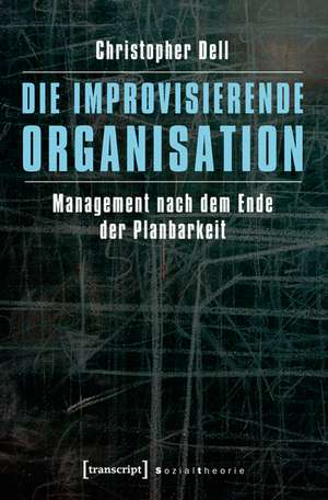 Die improvisierende Organisation de Christopher Dell