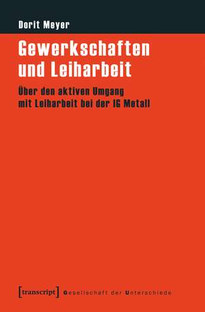 Gewerkschaften und Leiharbeit de Dorit Meyer