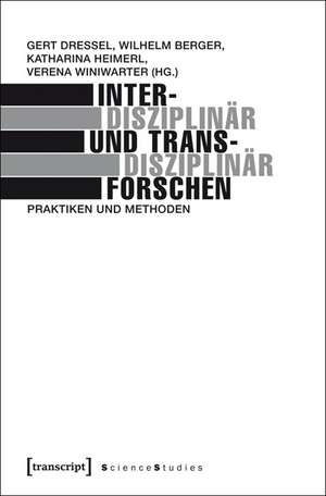 Interdisziplinär und transdisziplinär forschen de Gert Dressel