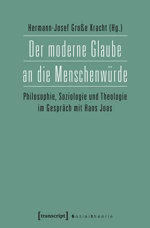 Der moderne Glaube an die Menschenwürde de Hermann-Josef Große Kracht