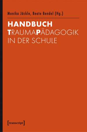 Handbuch Trauma - Pädagogik - Schule de Monika Jäckle