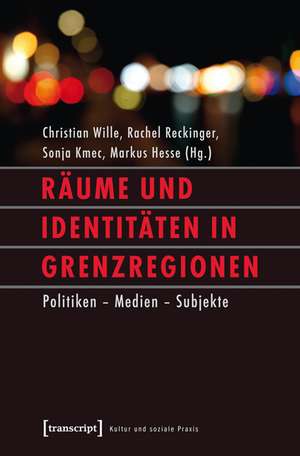 Räume und Identitäten in Grenzregionen de Christian Wille