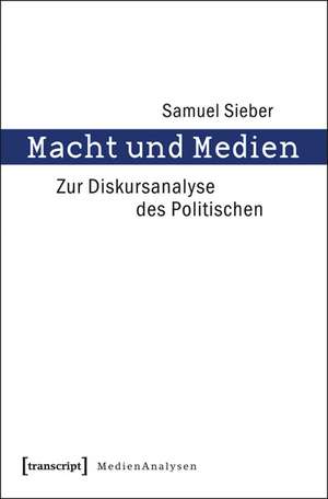 Macht und Medien de Samuel Sieber