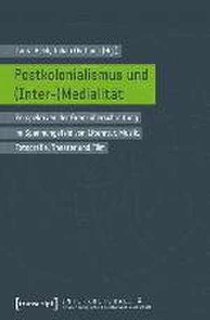 Postkolonialismus und (Inter-)Medialität de Laura Beck