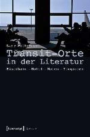 Transit-Orte in der Literatur de Lars Wilhelmer