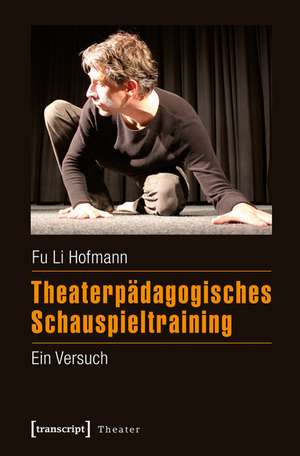 Theaterpädagogisches Schauspieltraining de Fu Li Hofmann