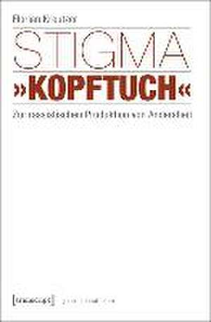 Stigma »Kopftuch« de Florian Kreutzer