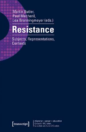 Resistance: Subjects, Representations, Contexts de Martin Butler