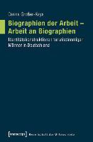 Biographien der Arbeit - Arbeit an Biographien de Carina Großer-Kaya