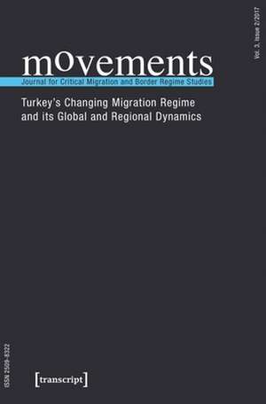 movements. Journal for Critical Migration and Bo – Turkey`s Changing Migration Regime and Its Global and Regional Dynamics de Bediz Yilmaz