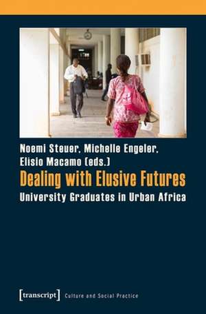 Dealing with Elusive Futures – University Graduates in Urban Africa de Elísio Macamo