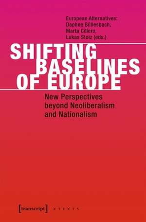 Shifting Baselines of Europe – New Perspectives beyond Neoliberalism and Nationalism de Daphne Büllesbach