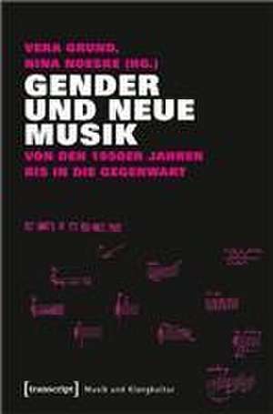 Gender und Neue Musik de Vera Grund