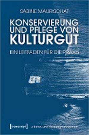 Konservierung und Pflege von Kulturgut de Sabine Maurischat