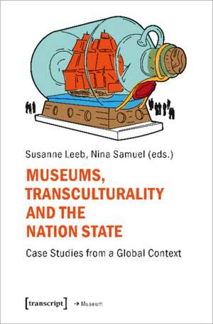 Museums, Transculturality and the Nation State de Susanne Leeb