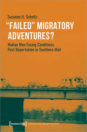 »Failed« Migratory Adventures?: Malian Men Facing Conditions Post Deportation in Southern Mali de Susanne U. Schultz