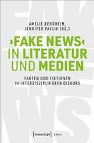 >Fake News< in Literatur und Medien de Amelie Bendheim